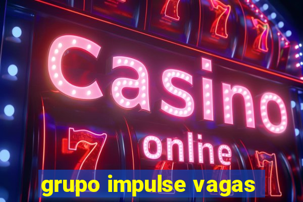 grupo impulse vagas